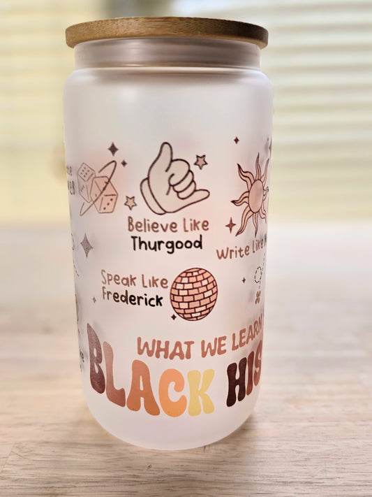 sublimated black history affirmations on a frosted glass