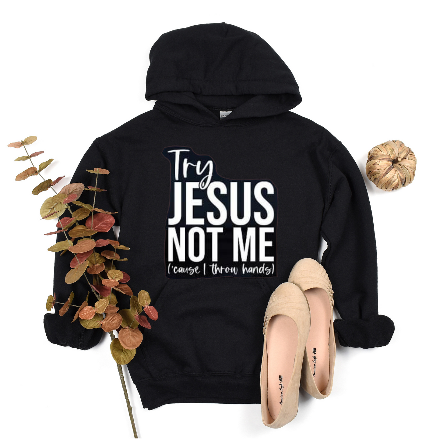 Try Him Not Me Hoodie