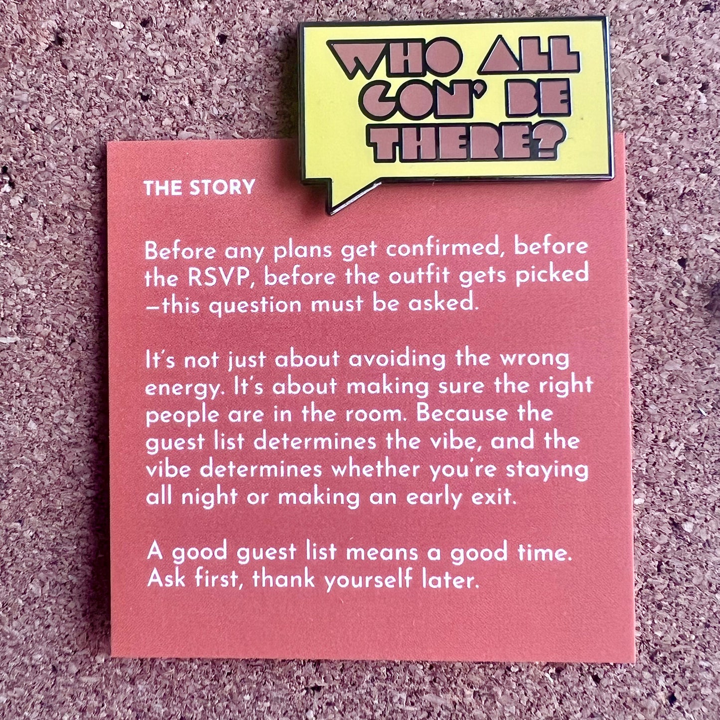 Who All Gon' Be There V2 | Enamel Pin