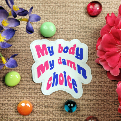 My Body My Damn Choice Sticker